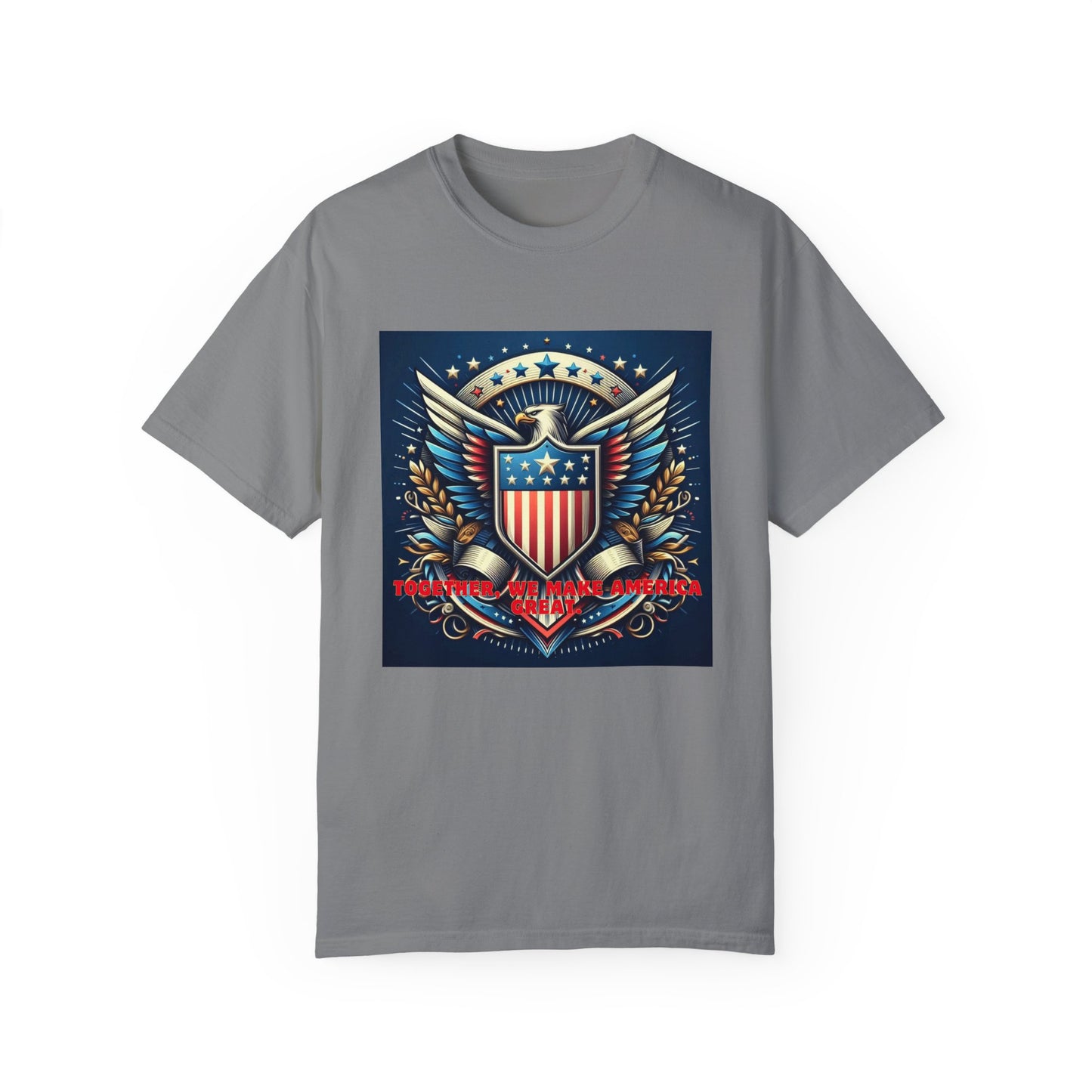 Embrace American Pride: Exclusive ‘Together, We Make America Great’ T-Shirt – Limited Stock!, Unisex Garment-Dyed T-shirt