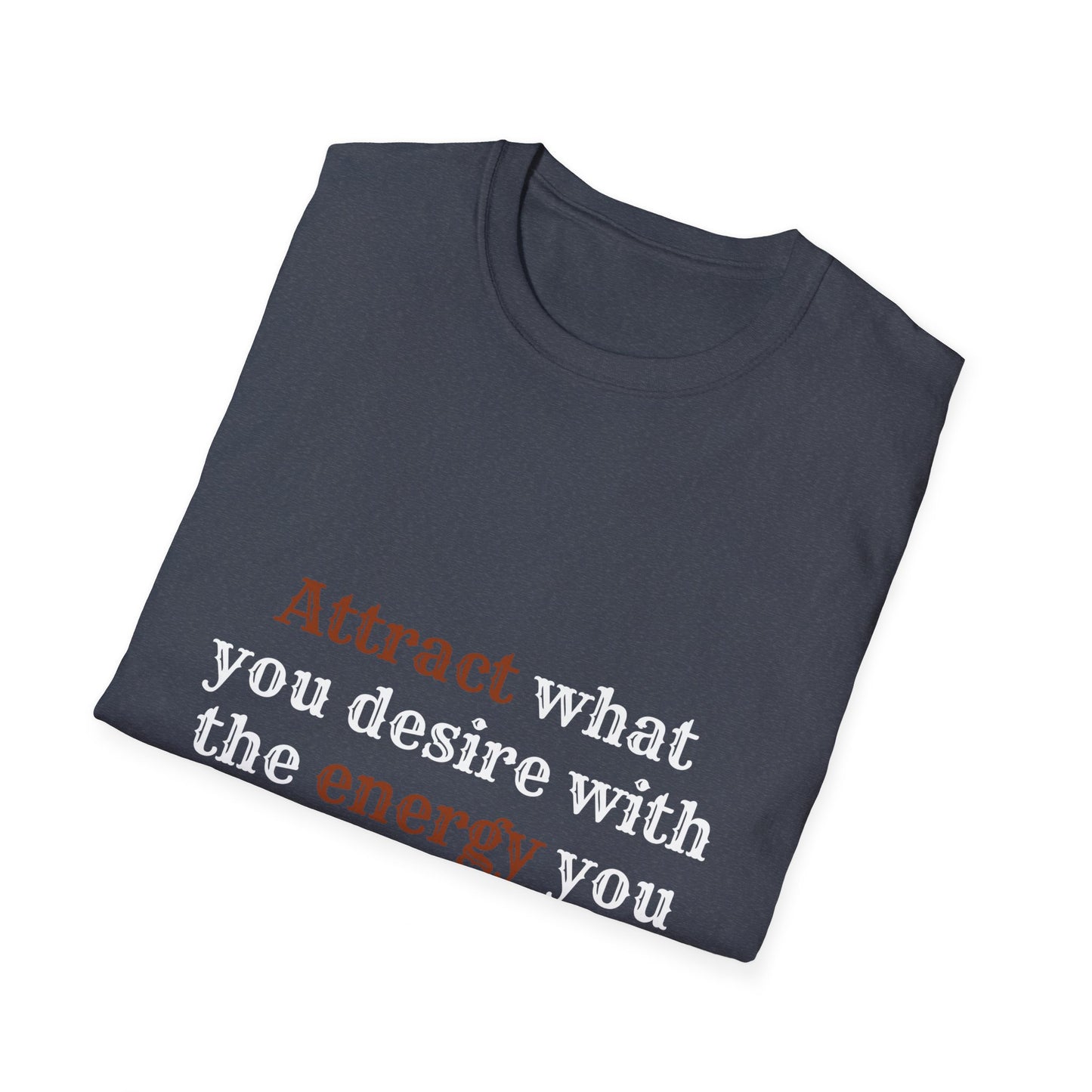 Manifest Your Dreams: Unissex Tee to Attract What You Desire with Positive Energy, Unisex Softstyle T-Shirt