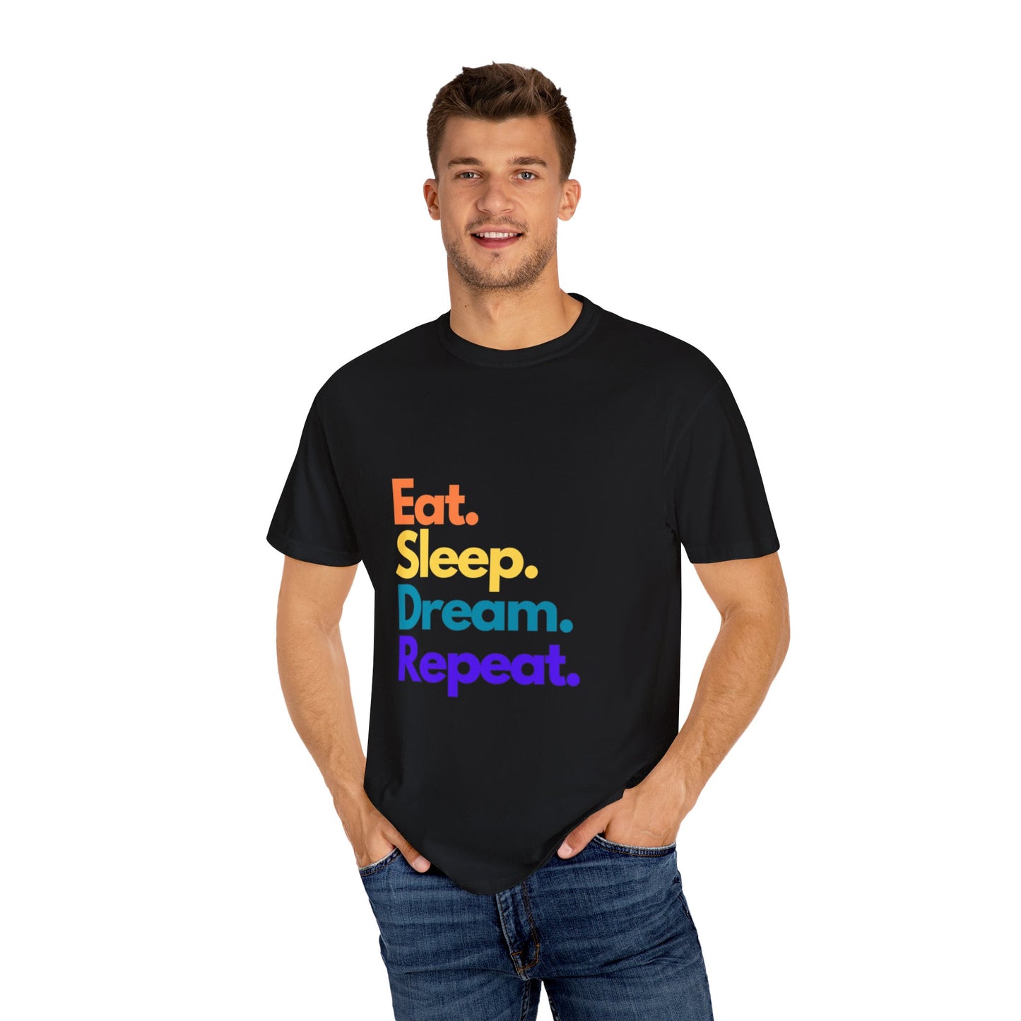 Dream Big with Our 'Eat. Sleep. Dream. Repeat.' Unisex Tee – Comfort Meets Inspiration!,,Unisex Garment-Dyed T-shirt