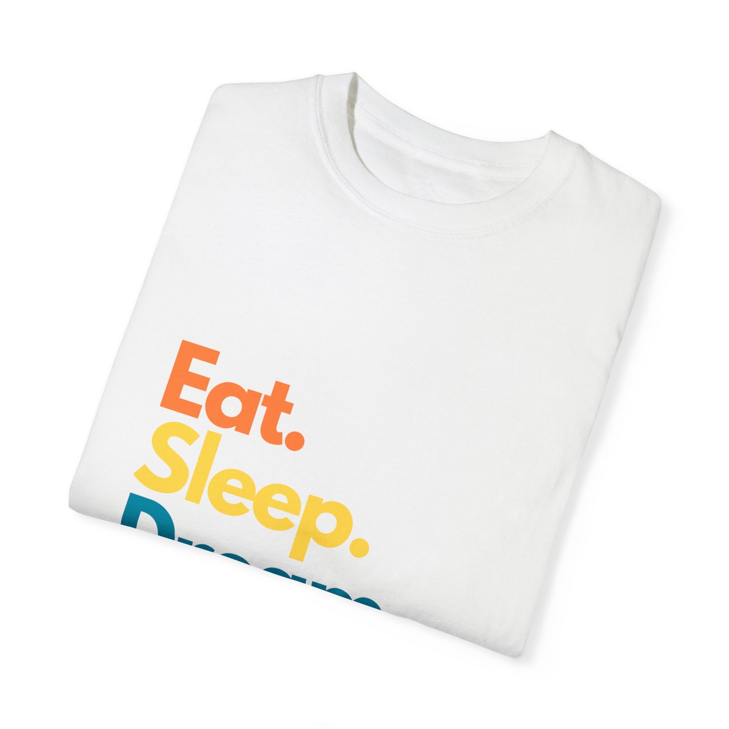 Dream Big with Our 'Eat. Sleep. Dream. Repeat.' Unisex Tee – Comfort Meets Inspiration!,,Unisex Garment-Dyed T-shirt