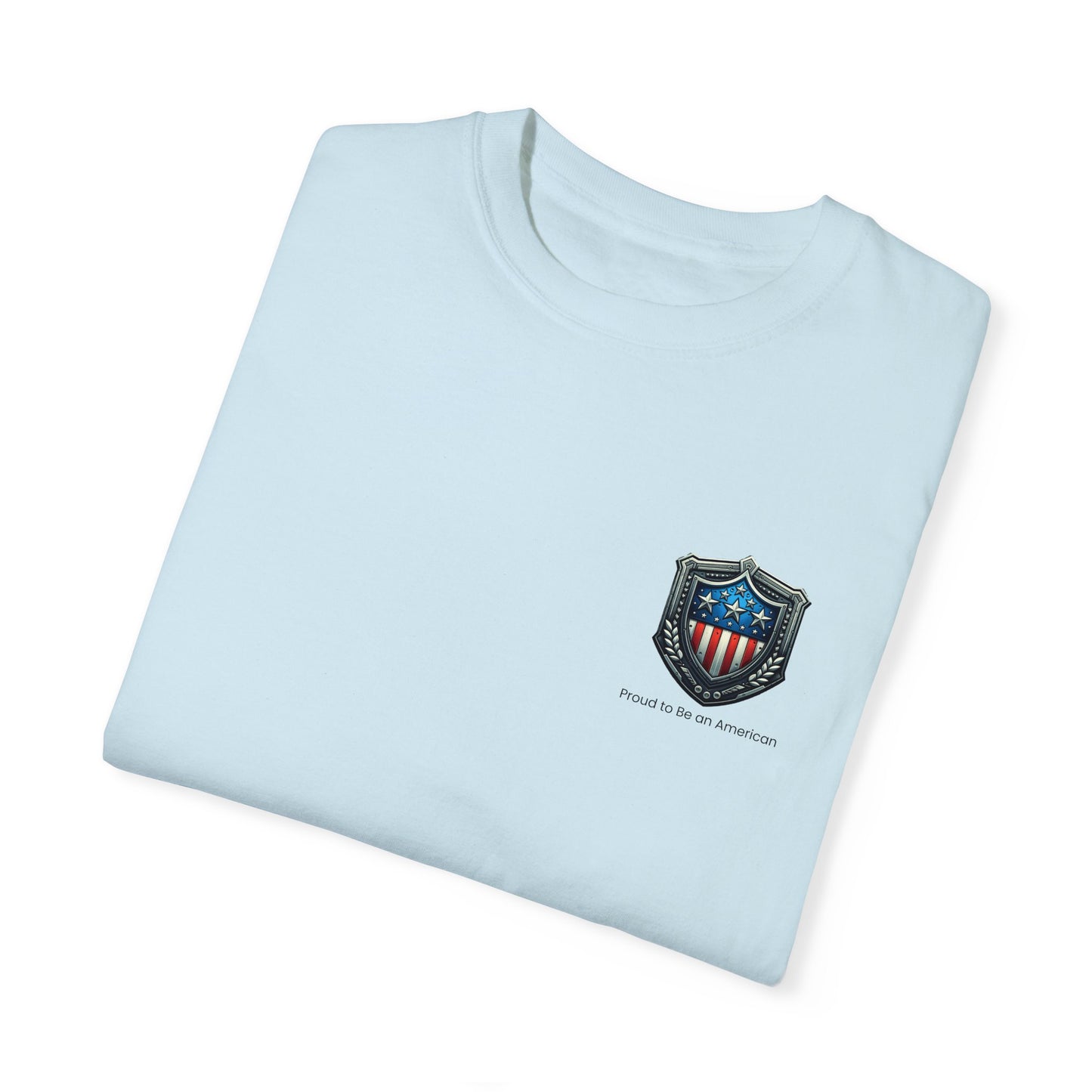 Limited Edition Unisex Tee: Proud to Be an American with Iconic American Shield Design, Unisex Garment-Dyed T-shirt