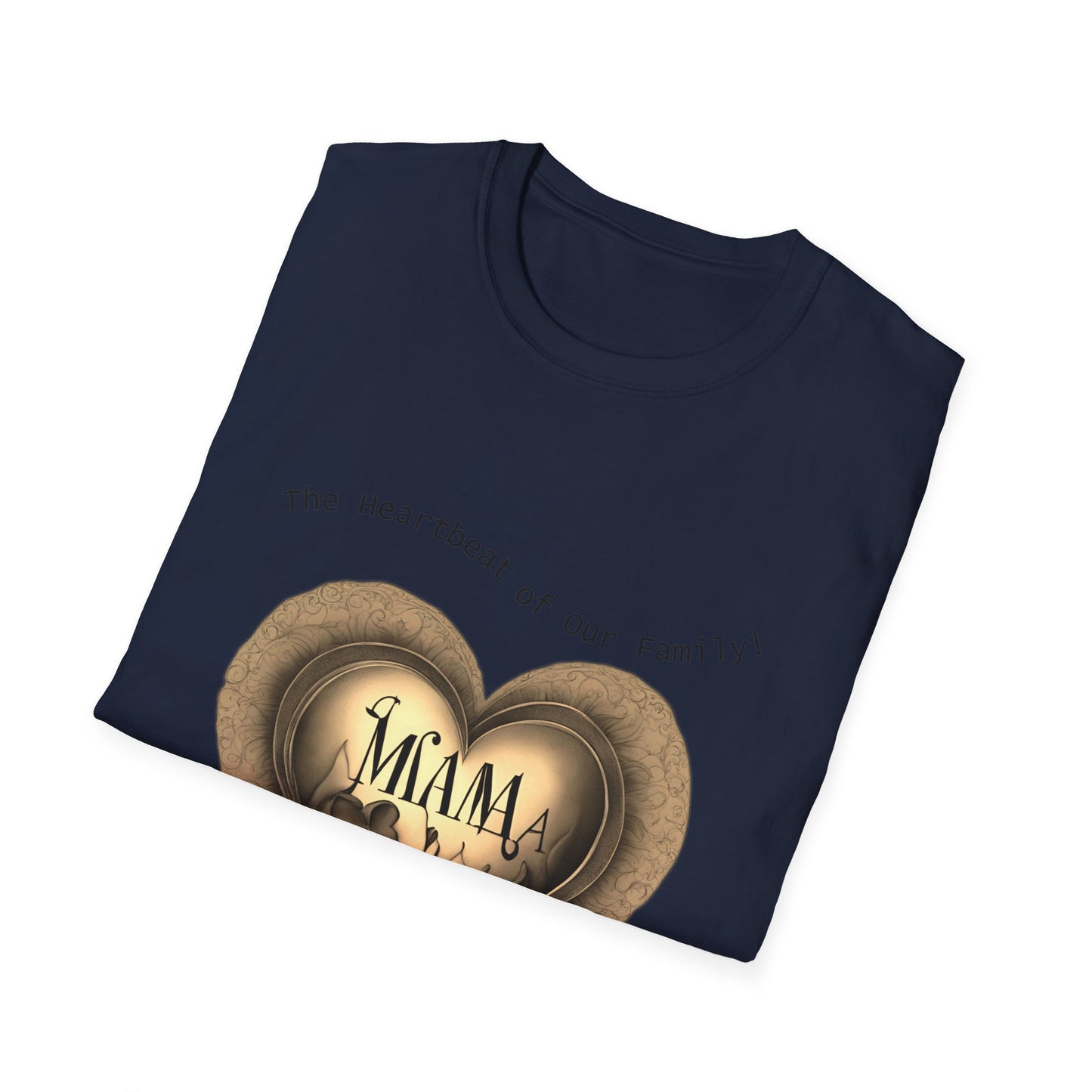 "MAMA: The Heartbeat of Our Family – Exclusive Tee with Cozy and Loving Design", Unisex Softstyle T-Shirt