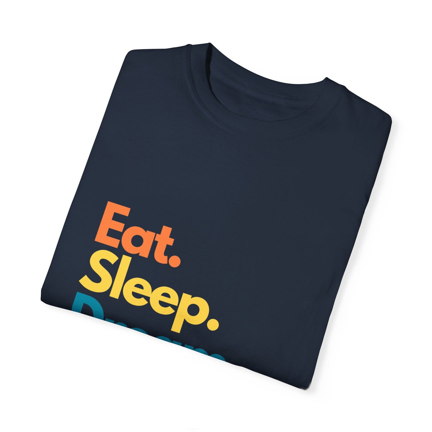 Dream Big with Our 'Eat. Sleep. Dream. Repeat.' Unisex Tee – Comfort Meets Inspiration!,,Unisex Garment-Dyed T-shirt