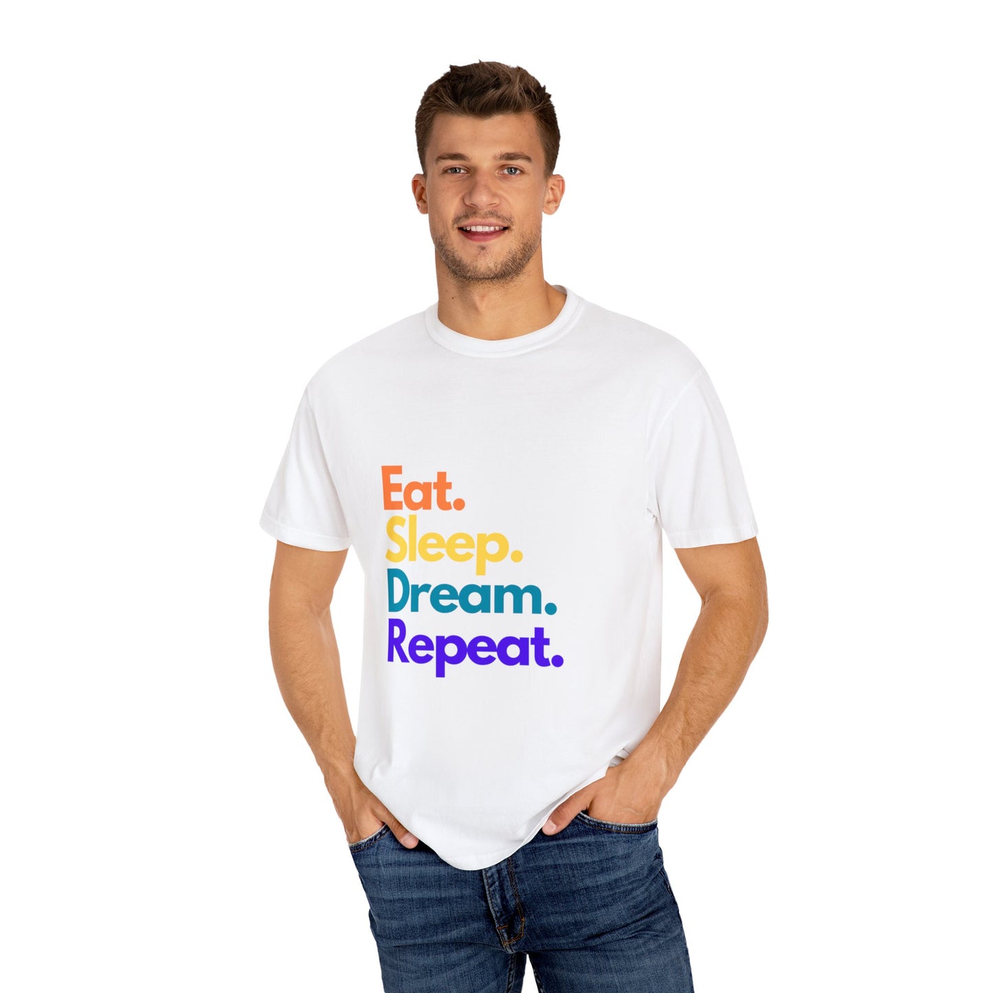 Dream Big with Our 'Eat. Sleep. Dream. Repeat.' Unisex Tee – Comfort Meets Inspiration!,,Unisex Garment-Dyed T-shirt