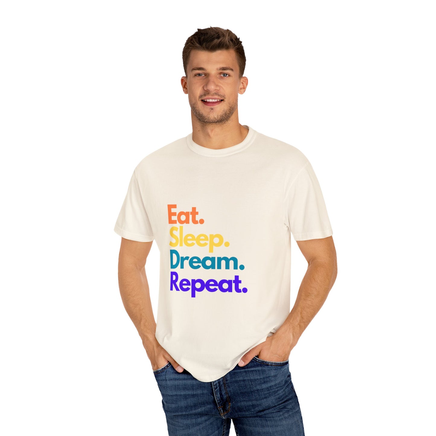 Dream Big with Our 'Eat. Sleep. Dream. Repeat.' Unisex Tee – Comfort Meets Inspiration!,,Unisex Garment-Dyed T-shirt