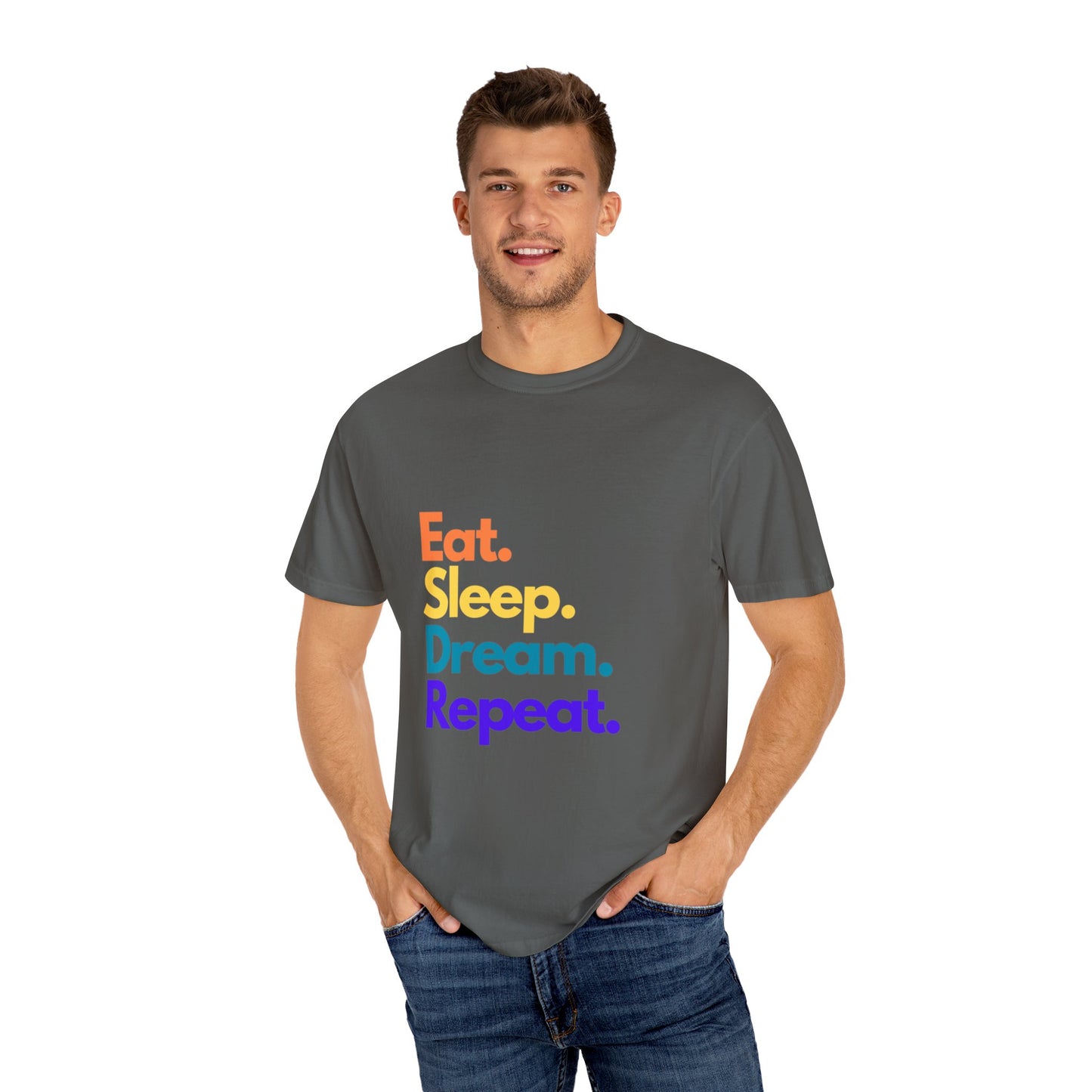 Dream Big with Our 'Eat. Sleep. Dream. Repeat.' Unisex Tee – Comfort Meets Inspiration!,,Unisex Garment-Dyed T-shirt