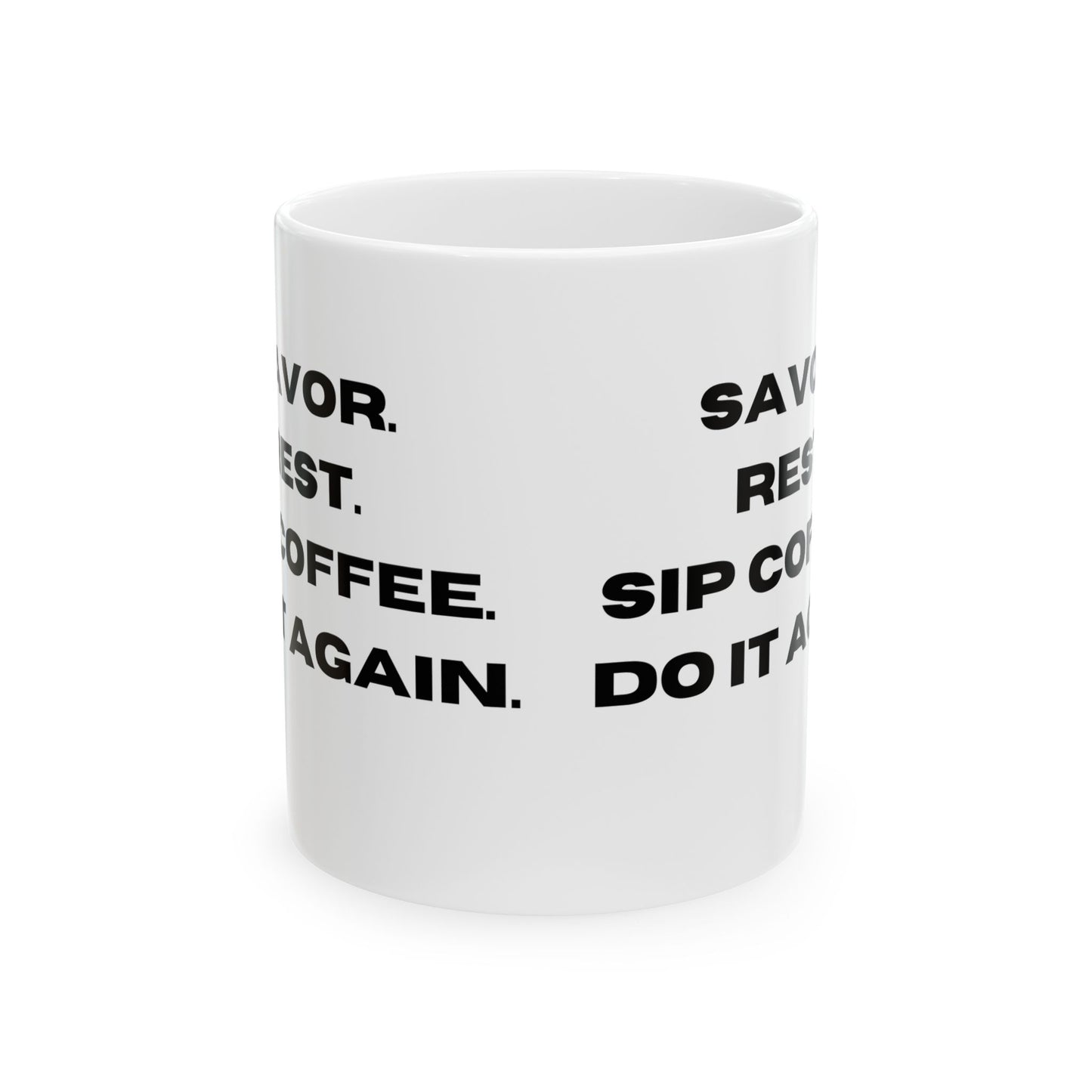 "Elegant Ceramic Coffee Mug: Savor, Rest, Sip, and Repeat in Comfort", Ceramic Mug, (11oz, 15oz)