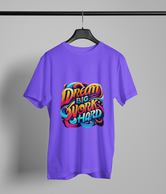 Dream Big, Work Hard T-Shirt – Vibrant Inspirational Quote Tee | Motivational & Comfortable Cotton Shirt